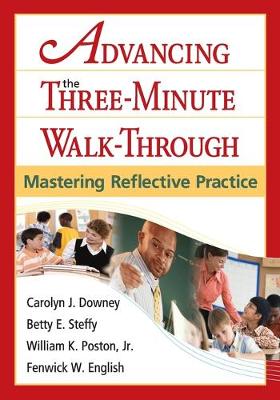 Advancing the Three-Minute Walk-Through: Mastering Reflective Practice - Downey, Carolyn J (Editor), and Steffy-English, Betty E (Editor), and Poston, William K (Editor)
