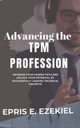 Advancing the TPM Profession: Increase your career path and unlock your potential by successfully leading technical projects.
