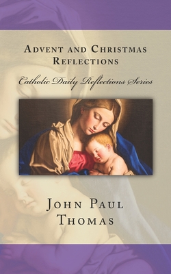 Advent and Christmas Reflections - Thomas, John Paul