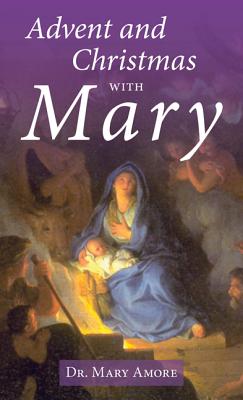 Advent and Christmas with Mary - Amore, Mary