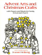 Advent Arts and Christmas Crafts: With Prayers and Rituals for Family, School and Church