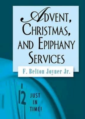 Advent, Christmas, and Epiphany Services - Joyner, F. Belton, Jr.