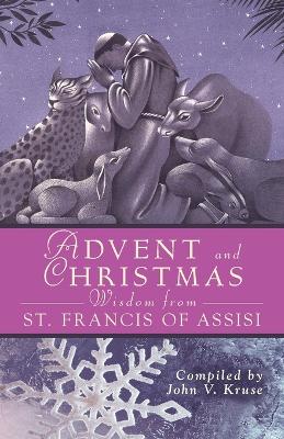 Advent Christmas Wisdom St. Francis of a - Kruse, John, PhD (Compiled by)