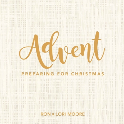 Advent: Preparing for Christmas - Moore, Ron, and Moore, Lori