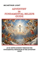 Adventist 28 Fundamental Beliefs Guide: An In-Depth Journey Through the Fundamental principles of the Adventist Faith