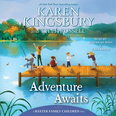 Adventure Awaits - Russell, Tyler, and Kingsbury, Karen, and Ross, Rebekkah (Read by)