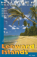 Adventure Guide to the Leeward Islands: Anguilla, Antigua, St. Barts, St. Kitts, St. Martin, Barbuda and Nevis