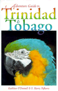 Adventure Guide to Trinidad and Tobago - Pethkaros, Stassi, and O'Donnell, Kathryn, and O'Donnell, Kathleen