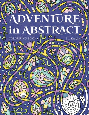 Adventure in Abstract Colouring Book - Knight, L.J.