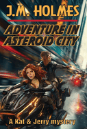 Adventure in Asteroid City: A Kat & Jerry Mystery