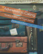Adventure Is Calling: Vacation Planner and Travel Journal
