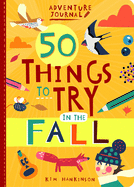 Adventure Journal: 50 Things to Try in the Fall