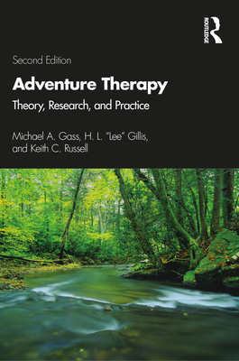 Adventure Therapy: Theory, Research, and Practice - Gass, Michael A, and Gillis, H L Lee, and Russell, Keith C
