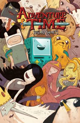 Adventure Time: Sugary Shorts Vol. 1 - Pope, Paul, and Renier, Aaron, and Ward, Pendleton (Creator)