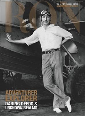 Adventurer Explorer: Daring Deeds & Unknown Realms - Based on the Works of L Ron Hubbard