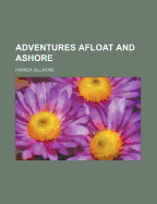 Adventures Afloat and Ashore (Volume 1)