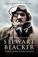 Adventures and Inventions of Stewart Blacker: Aviation Pioneer and Weapons Inventor