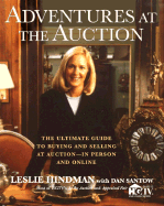 Adventures at the Auction: The Ultimate Guide to Buying and Selling at Auction -- In Person and Online