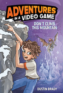 Adventures in a Video Game: Don't Climb This Mountain Volume 2
