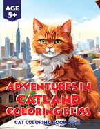 Adventures in Catland Coloring Bliss - Cat Coloring Book 2024: Cat Coloring Magic in the Year 2024