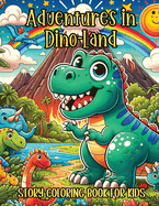 Adventures in Dino-Land Story Coloring Book for Kids: A Magical Jurassic Coloring Journey
