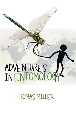 Adventures in Entomology - Miller, Thomas