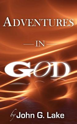 Adventures In God - Crockett, William S, Jr. (Introduction by), and Lake, John G