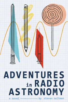 Adventures in Radio Astronomy - Saltman, Steven