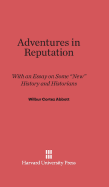 Adventures in reputation; with an essay on some new history and historians. -