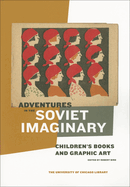 Adventures in the Soviet Imaginary: Soviet Children's Books and Graphic Art