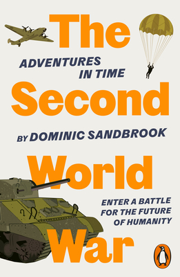 Adventures in Time: The Second World War - Sandbrook, Dominic