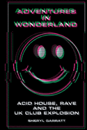 Adventures In Wonderland: Acid house, rave and the UK club explosion