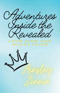 Adventures Inside the Revealed: Love, loss, and royal pains
