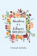 Adventures of a Behavior Therapist: A Journal of Quotes