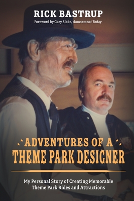 Adventures of a Theme Park Designer - Bastrup, Rick
