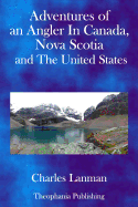 Adventures of an Angler in Canada, Nova Scotia and the United States