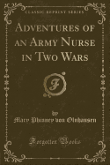 Adventures of an Army Nurse in Two Wars (Classic Reprint)