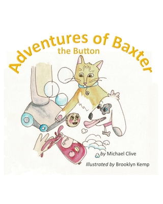 Adventures of Baxter the Button - Clive, Michael