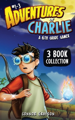 Adventures of Charlie: A 6th Grade Gamer #1-3 (3 Book Collection) - Grayson, Connor