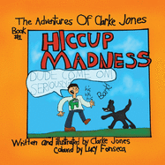 Adventures Of Clarke Jones: Hiccup Madness