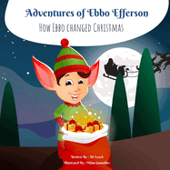 Adventures of Ebbo Efferson: How Ebbo changed Christmas