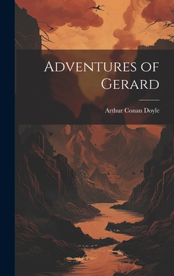 Adventures of Gerard - Doyle, Arthur Conan, Sir