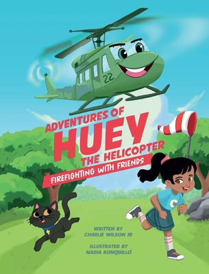 Adventures of Huey the Helicopter: Firefighting with Friends - Wilson, Charles F, and Fox, John Matthew (Editor)