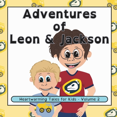 Adventures of Leon and Jackson: Heartwarming Tales For Kids - Volume 2 - Musselman, J D