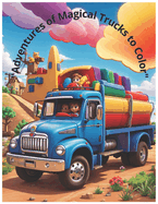 "Adventures of Magical Trucks to Color"