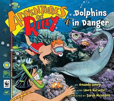 Adventures of Riley #5: Dolphins in Danger - Lumry, Amanda Hurwitz