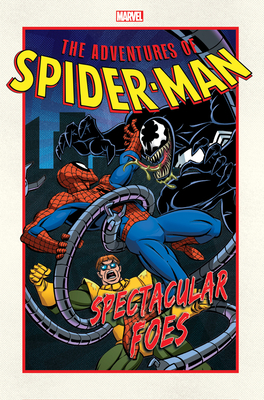 Adventures of Spider-Man: Spectacular Foes - Yomtov, Nel, and Marvel Various, and Saviuk, Alex