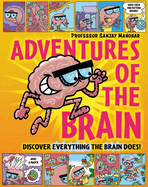 Adventures of the Brain: What the brain does and how it works