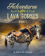 Adventures of the Lava Horses: Book 1 - Penny Finds Her Forever Home