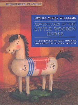 Adventures of the Little Wooden Horse - Williams, Ursula Moray, and French, Vivian (Foreword by)